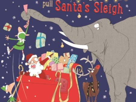 You Can t Let an Elephant Pull Santa s Sleigh Online