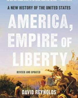 America, Empire of Liberty: A New History of the United States on Sale