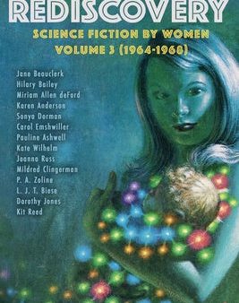 Rediscovery, Volume 3: Science Fiction by Women (1964-1968) Online now