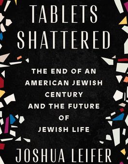 Tablets Shattered: The End of an American Jewish Century and the Future of Jewish Life For Sale