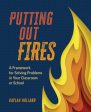 Putting Out Fires: A Framework for Solving Problems in Your Classroom or School Hot on Sale