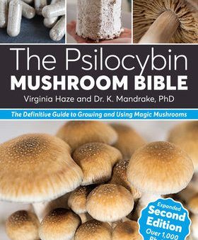 Psilocybin Mushroom Bible: The Definitive Guide to Growing and Using Magic Mushrooms, The Online Hot Sale