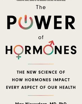 Power of Hormones: The New Science of How Hormones Impact Every Aspect of Our Health, The on Sale