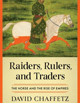 Raiders, Rulers, and Traders: The Horse and the Rise of Empires Online Sale