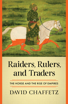 Raiders, Rulers, and Traders: The Horse and the Rise of Empires Online Sale