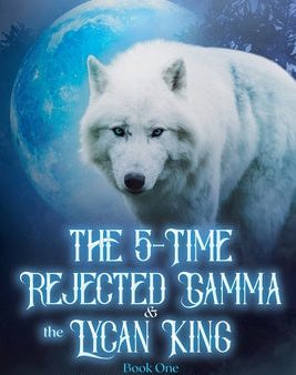 5-Time Rejected Gamma & the Lycan King, The For Discount