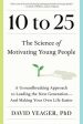 10 to 25: The Science of Motivating Young People: A Groundbreaking Approach to Leading the Next Generation--And Making Your Own For Sale