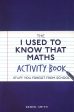 The I Used To Know That: Maths Activity Book: Stuff You Forgot From School Sale